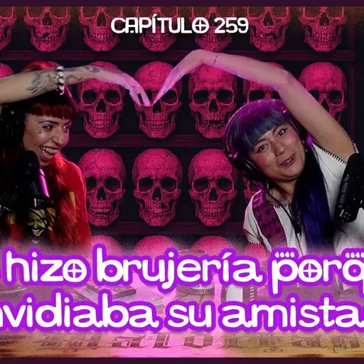 Cap. 259: Les hizo brujería porque envidiaba su amistad.