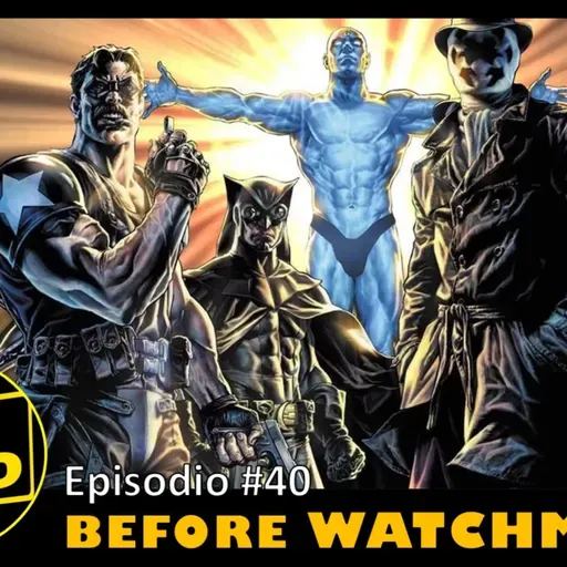 CC PODCAST Ep. Especial #40- Before Watchmen
