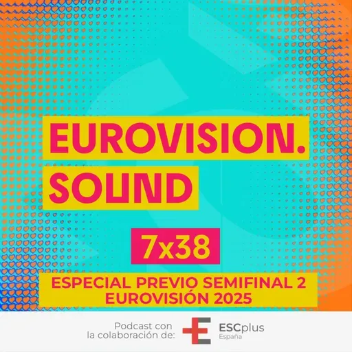 Eurovision Sound 239 (7x38) – 15 de mayo de 2025: Especial previo 2ª semifinal de Eurovisión 2025