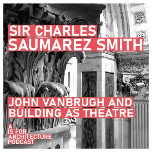 Sir Charles Saumarez Smith: John Vanbrugh and building as theatre.