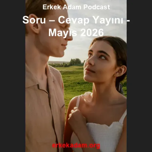 Soru cevap yayını - Mayıs 2026 - Türkçe podcast