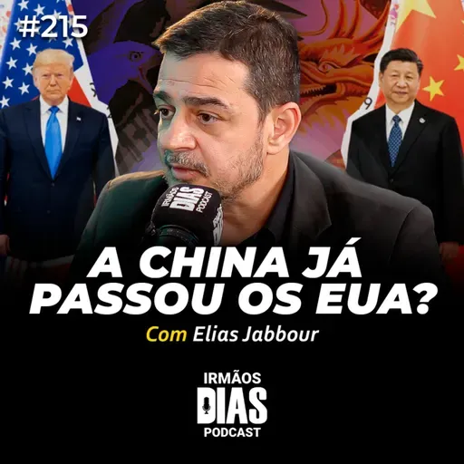 ELIAS JABBOUR: O PODER DA CHINA | Irmãos Dias Podcast #215