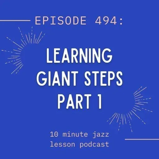 Episode 494 - Learning Giant Steps Part 1