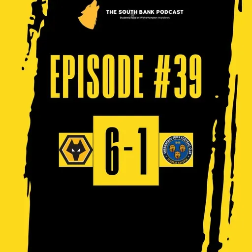 Strand Larsen slaughters the Shrews | The Southbank Podcast (Ep 39)