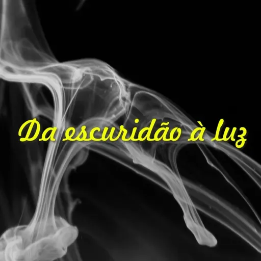 Reflexão 060 - Da escuridão a Luz