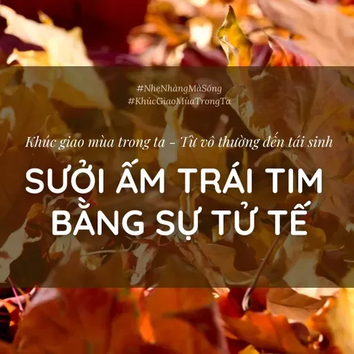 💞 [Khúc Giao Mùa Trong Ta] EP3 - Sưởi Ấm Trái Tim Bằng Sự Tử Tế