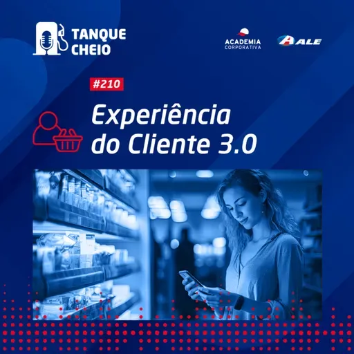 Episódio 210 - Experiência do Cliente 3.0