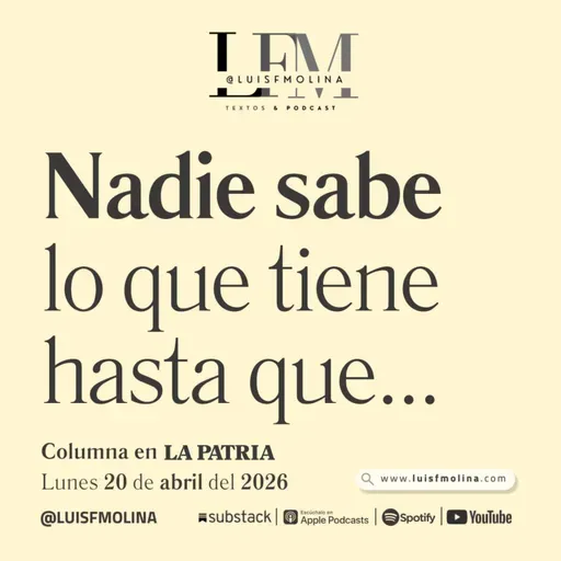37. Nadie sabe lo que tiene hasta…