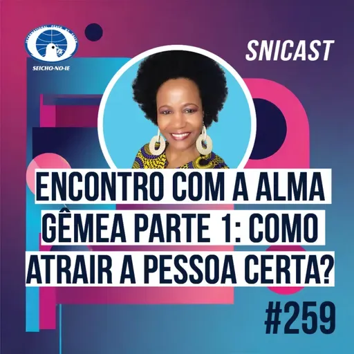 SNICAST #259 - Encontro com a Alma Gêmea Parte 1: Como atrair a pessoa certa?
