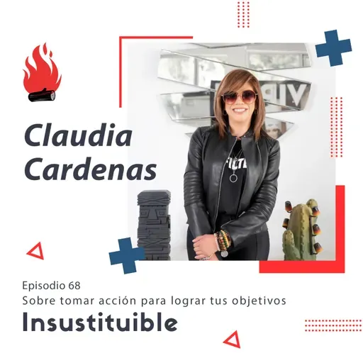 E68 Sobre tomar acción para lograr tus objetivos | Claudia Cardenas