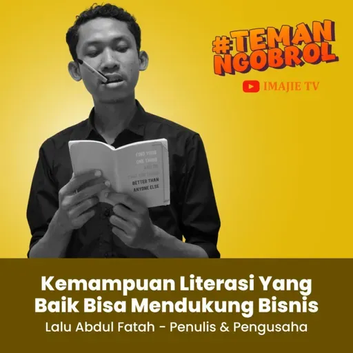 37. Hobi Menulis dan Membaca Lalu Abdul Fatah yakin Kemampuan Literasi Yang Baik Bisa Mendukung Usahanya