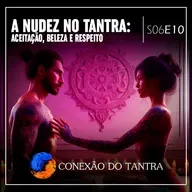 A Nudez no Tantra: Aceitação, Beleza e Respeito