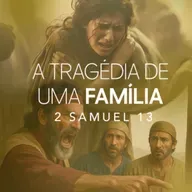 Marcelo França - A TRAGÉDIA DE UMA FAMÍLIA (2 Samuel 13)