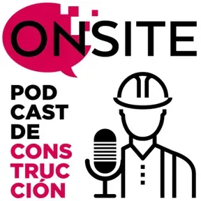 Onsite Podcast de Construcción