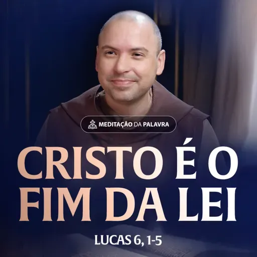 Cristo é o fim da lei | (Lucas 6, 1-5) #2460