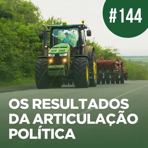 Os resultados da articulação política | Boletim no Rádio #144