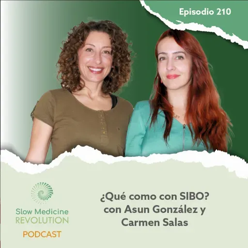 210 - ¿Qué como con SIBO?, con Carmen Salas y Asun González