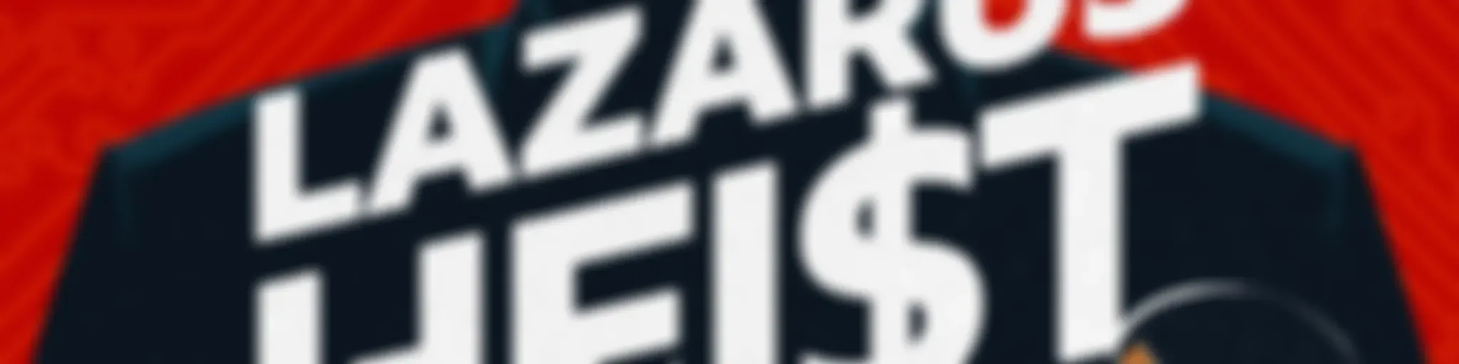 The Lazarus Heist