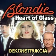Dekonstrukcja: Blondie, Heart of Glass