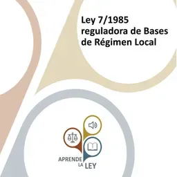 Ley 7/1985 reguladora de las Bases del Régimen Local