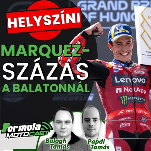 Motocast: Marquez-százas a Balatonnál (S06E05)