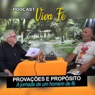 Podcast - Provações e propósito: A jornada de um homem de fé #229