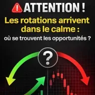 🚨 ATTENTION ! Les rotations arrivent dans le calme : où se trouvent les opportunités ?