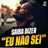 SAIBA DIZER “EU NÃO SEI” | Ponto de Vista 04/out
