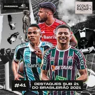 #41 Scout Radar | Destaques sub-21 do Brasileirão 2021