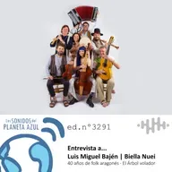 Los Sonidos del Planeta Azul 3291 - Entrevista a BIELLA NUEI. "Ordesa-El Árbol Volador / 40 años” (12 05 2025)