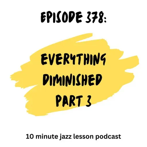 Episode 378 - Everything Diminished Part 3