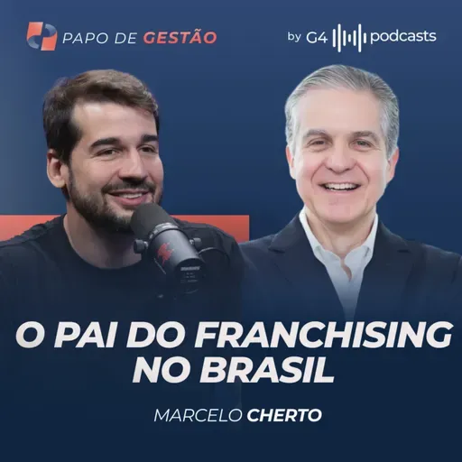 VOCÊ REALMENTE SABE O QUE É FRANCHISING? MARCELO CHERTO EXPLICA | PAPO DE GESTÃO