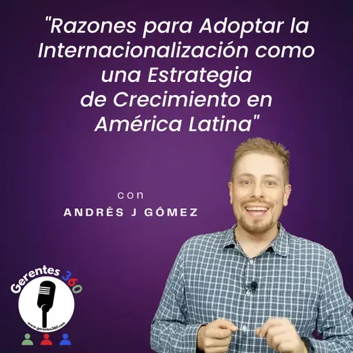 Razones para adoptar la internacionalización cómo una estrategia de crecimiento en América Latina