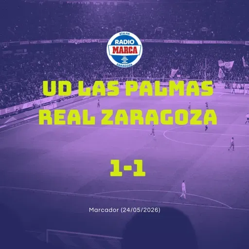 24-05-2026 Marcador Zaragoza Post Partido