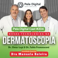 Pele Digital Cast #204 - Novas Tecnologias na Dermatoscopia