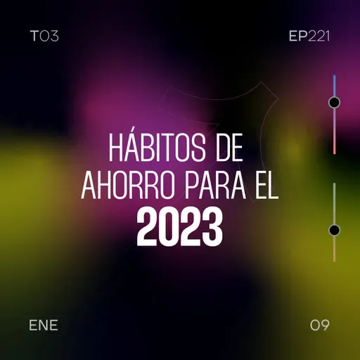 221. Hábitos de ahorro para el 2023