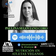 TEMA: Nutrición en atletas veganos INVITADA: Paulina Segoviano Coro PROGRAMA: 578