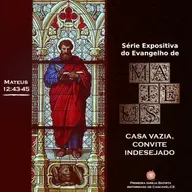 Mateus#59 Casa Vazia, convite indesejado | Pr. Adelmo Linhares