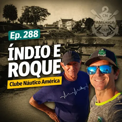 #288 - ÍNDIO E ROQUE ZIMMERMANN - CLUBE NÁUTICO AMÉRICA E A HISTÓRIA DO REMO EM BLUMENAU