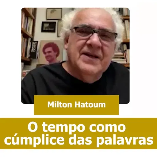 Milton Hatoum: O tempo como cúmplice das palavras