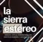 la sierra estereo