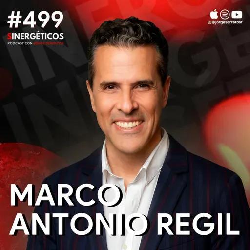 Cómo mejorar tu salud mental y tus finanzas | Marco Antonio Regil | #499 SINERGÉTICOS