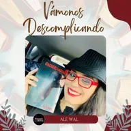 54. Vámonos Descomplicando| Ale Wal