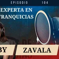 Del franquiciante al franquiciatario con Gaby Zavala | Ep. 103
