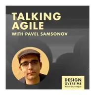 Design Overtime: Agile, Design, and the Gap Between Promise and Practice (with Pavel Samsonov)