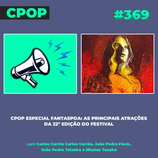 #369: CPop Especial Fantaspoa: as principais atrações da 22ª edição do festival