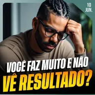 VOCÊ FAZ MUITO, MAS NÃO VÊ RESULTADO? | Ponto de Vista 10/jun