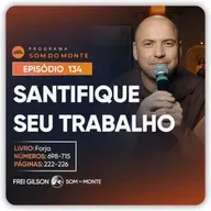 Santifique seu trabalho | Caminho, Sulco e Forja | #134