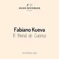 Episodio 58 - Fabiano Kueva, Ganador 15 Bienal de Cuenca