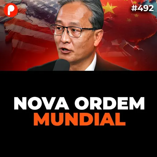PrimoCast 492 | NOVA ORDEM MUNDIAL: COMO A CHINA ESTÁ DOMINANDO O MUNDO (José Kobori)
